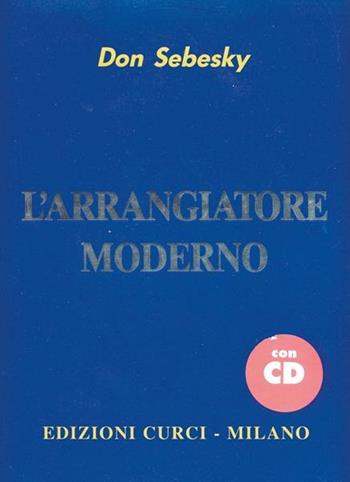 L' arrangiatore moderno. Metodo. Con CD-Audio - Don Sebesky - Libro Curci 2011 | Libraccio.it