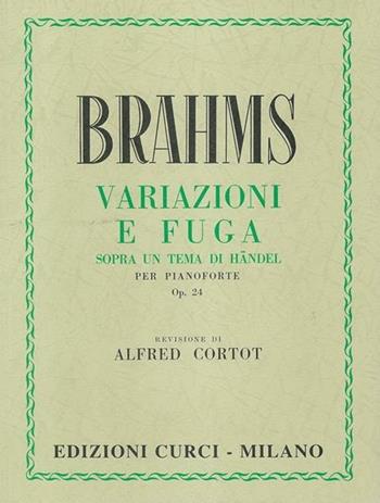 Variazioni e fuga. Sopra un tema di Haendel Op. 24. Per pianoforte. Spartito - Johannes Brahms - Libro Curci 2020 | Libraccio.it