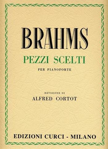 Pezzi scelti. Per pianoforte. Spartito - Johannes Brahms - Libro Curci 2020 | Libraccio.it