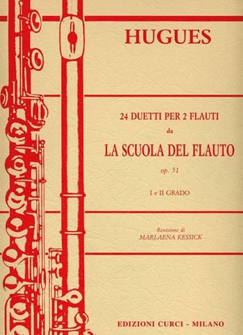 24 duetti per 2 flauti da «La scuola del flauto» Op. 51. I e II grado. Spartito - Luigi Hugues - Libro Curci 2020 | Libraccio.it