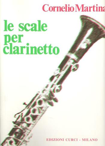 Scale per clarinetto - Cornelio Martina - Libro Curci 2015 | Libraccio.it
