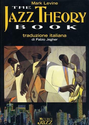 The jazz theory book. Metodo - Mark Levine - Libro Curci 2008 | Libraccio.it