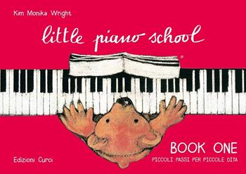 Little piano school book one-Piccoli passi per piccole dita. Per pianoforte. Metodo - Kim M. Wright - Libro Curci 2018 | Libraccio.it