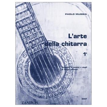 L' Arte della Chitarra - Volume 1 - Paolo Muggia - Paolo Muggia - Libro Zanibon 2003 | Libraccio.it