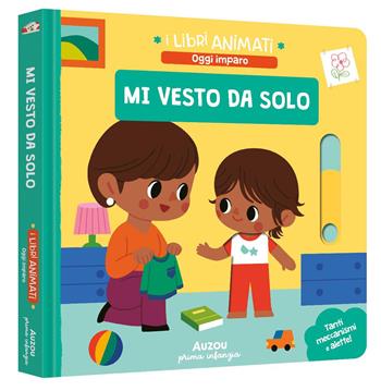Mi vesto da solo. Ediz. a colori  - Libro Auzou 2024, I libri animati. Oggi imparo | Libraccio.it