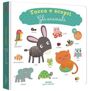 Gli animali. Ediz. a colori  - Libro Auzou 2024, Tocca e scopri | Libraccio.it