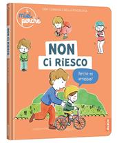 Non ci riesco. I miei perché. Ediz. illustrata
