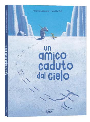 Un amico caduto dal cielo. Ediz. a colori - Orianne Lallemand, Hervé Le Goff - Libro Auzou 2024, I grandi albi | Libraccio.it