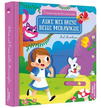 Alice nel paese delle meraviglie. I miei racconti animati. Ediz. illustrata - Mel Matthews - Libro Auzou 2024 | Libraccio.it