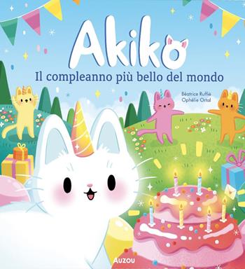 Il compleanno più bello del mondo. Akiko. Ediz. a colori - Béatrice Ruffiè, Ophélie Ortal - Libro Auzou 2025 | Libraccio.it