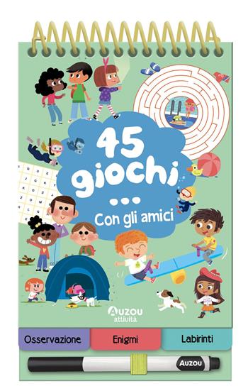 45 giochi... con gli amici. Ediz. a colori. Ediz. a spirale. Con pennarello cancellabile  - Libro Auzou 2025 | Libraccio.it