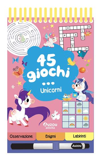 45 giochi... unicorni. Ediz. a colori. Ediz. a spirale. Con pennarello cancellabile  - Libro Auzou 2025 | Libraccio.it