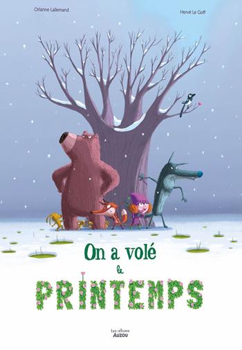 Hanno rubato la primavera. Ediz. a colori - Orianne Lallemand, Hervé Le Goff - Libro Auzou 2025, I grandi albi | Libraccio.it