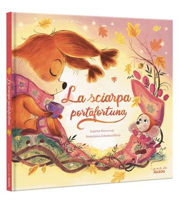 La sciarpa portafortuna. Ediz. a colori - Sophie Moronval - Libro Auzou 2025, I grandi albi | Libraccio.it