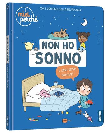 Non ho sonno. A cosa serve dormire? Ediz. a colori - Sophie Blitman - Libro Auzou 2025, I miei perché | Libraccio.it