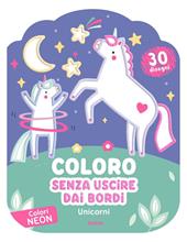 Unicorni. Coloro senza uscire dai bordi. Ediz. illustrata
