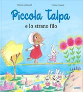 Piccola Talpa e lo strano filo. Ediz. a colori