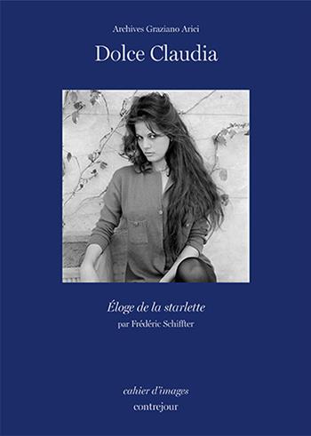 Dolce Claudia, éloge de la starlette - Archivio Graziano Arici - Libro Contrejour 2014 | Libraccio.it