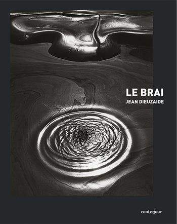 Le Brai - Jean Dieuzaide - Libro Contrejour 2021 | Libraccio.it