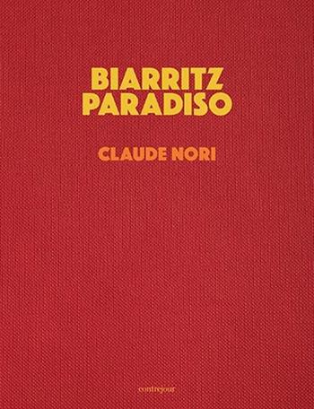 Biarritz Paradiso. En pensant à Jacques-Henri Lartigue - Claude Nori - Libro Contrejour 2023 | Libraccio.it