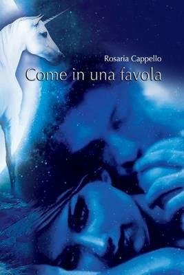 Come in una favola - Rosaria Cappello - Libro Autopubblicato 2015 | Libraccio.it