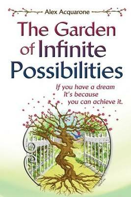 The garden of infinite possibilities - Alex Acquarone - Libro Autopubblicato 2015 | Libraccio.it