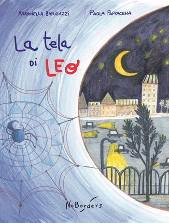 La tela di Leo. Ediz. illustrata - Marinella Barigazzi - Libro Autopubblicato 2016 | Libraccio.it