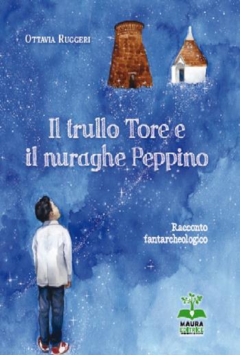 Il trullo Tore e il nuraghe Peppino - Ottavia Ruggeri - Libro Autopubblicato 2015 | Libraccio.it