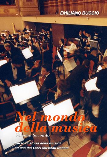 Nel mondo della musica. Corso di storia della musica. Per i Licei. Vol. 2 - Emiliano Buggio - Libro Autopubblicato 2016 | Libraccio.it