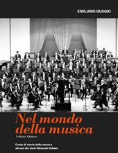 Nel mondo della musica. Corso di storia della musica. Per i Licei. Vol. 5