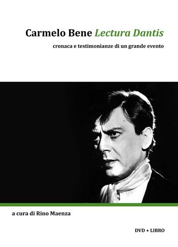 Carmelo Bene «Lectura Dantis». Cronaca e testimonianze di un grande evento. Con DVD  - Libro Autopubblicato 2016 | Libraccio.it