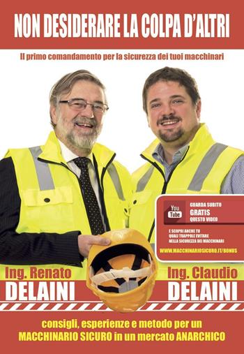 Non desiderare la colpa d'altri. Il primo comandamento per la sicurezza dei tuoi macchinari - Claudio Delaini, Renato Delaini - Libro Autopubblicato 2016 | Libraccio.it