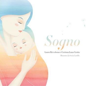 Sogno - Laura Riccobono, Corinna Luna Crotta - Libro Autopubblicato 2017 | Libraccio.it