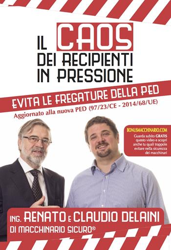 Il caos dei recipienti in pressione. Evita le fregature della PED - Claudio Delaini, Renato Delaini - Libro Autopubblicato 2017 | Libraccio.it