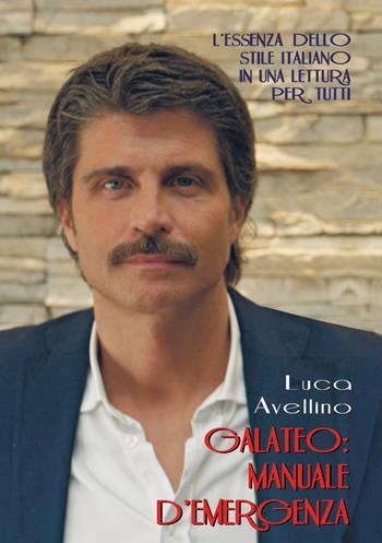 Galateo: manuale d'emergenza - Luca Avellino - Libro Autopubblicato 2018 | Libraccio.it