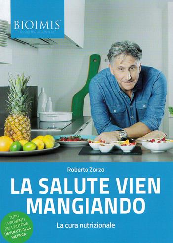 La salute vien mangiando. La cura nutrizionale - Roberto Zorzo - Libro Autopubblicato 2018 | Libraccio.it