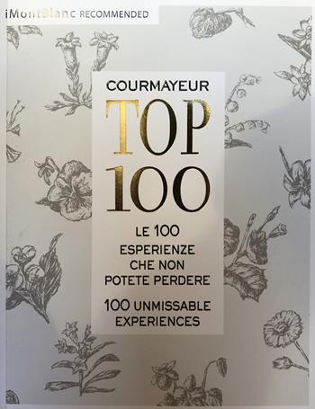 Courmayeur TOP 100. Ediz. italiana e inglese - Gianluca Martinelli - Libro Autopubblicato 2018 | Libraccio.it