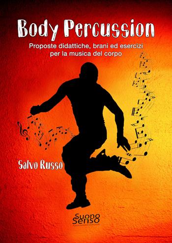 Body percussion. Proposte didattiche, brani ed esercizi per la musica del corpo - Salvo Russo - Libro Autopubblicato 2018 | Libraccio.it