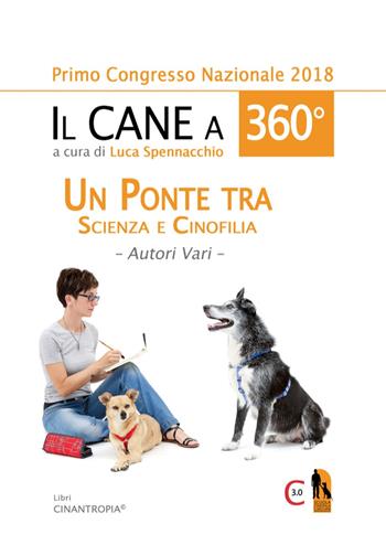 Il cane a 360°. Un ponte tra scienza e cinofilia  - Libro Autopubblicato 2018 | Libraccio.it