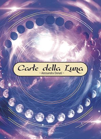Carte della luna - Alessandra Donati - Libro Autopubblicato 2019 | Libraccio.it