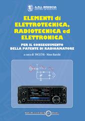 Elementi di elettrotecnica, radiotecnica ed elettronica per il conseguimento della patente di radioamatore