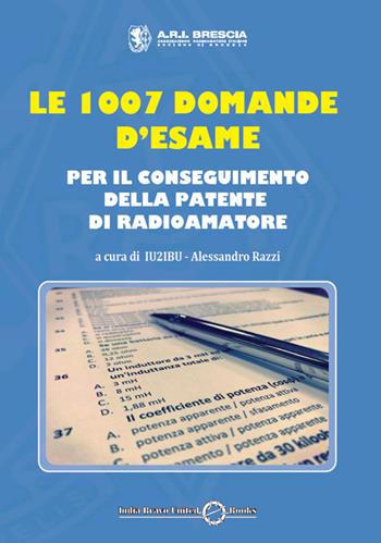 Le 1007 domande d'esame per il conseguimento della patente di radioamatore  - Libro Autopubblicato 2019 | Libraccio.it