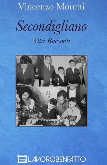 Secondigliano. Altri racconti - Vincenzo Moretti - Libro Autopubblicato 2025, #lavorobenfatto | Libraccio.it