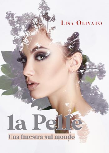 La pelle. Una finestra sul mondo - Lisa Olivato - Libro Autopubblicato 2020 | Libraccio.it