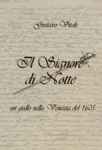 Il Signore di Notte. Un giallo nella Venezia del 1605 - Gustavo Vitali - Libro Autopubblicato 2020 | Libraccio.it