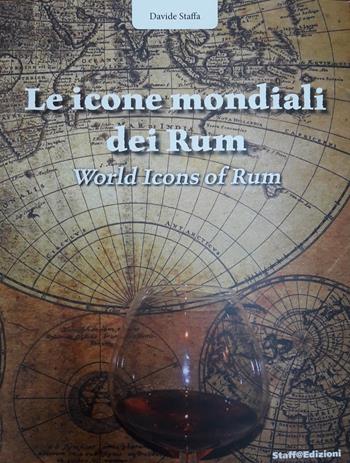 Le icone mondiali dei rum-World icons of rum. Ediz. bilingue - Davide Staffa - Libro Autopubblicato 2020 | Libraccio.it