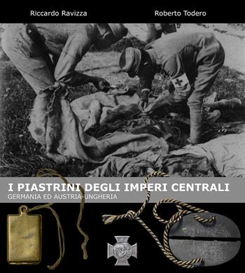 I piastrini degli imperi centrali. Germania ed Austria-Ungheria - Riccardo Ravizza, Roberto Todero - Libro Autopubblicato 2020 | Libraccio.it