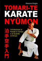Tomari-Te karate Nyumon. Introduzione al Karate di Tomari e al Quanfa di Ahnan