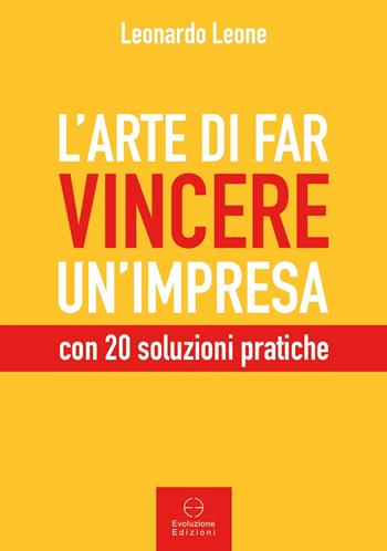 L' arte di far vincere un'impresa. con 20 soluzioni pratiche - Leonardo Leone - Libro Autopubblicato 2021 | Libraccio.it