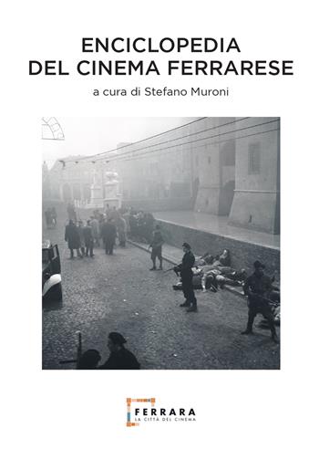 Enciclopedia del cinema ferrarese  - Libro Ferrara la Città del Cinema 2021 | Libraccio.it